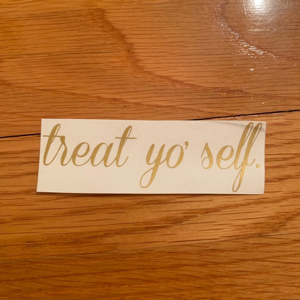 ‼️NEW‼️Vinyl decal “Treat yo’ self”